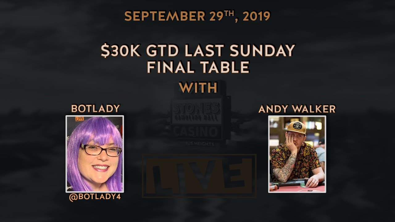 $30K GTD Last Sunday Final Table with BotLady & Andy