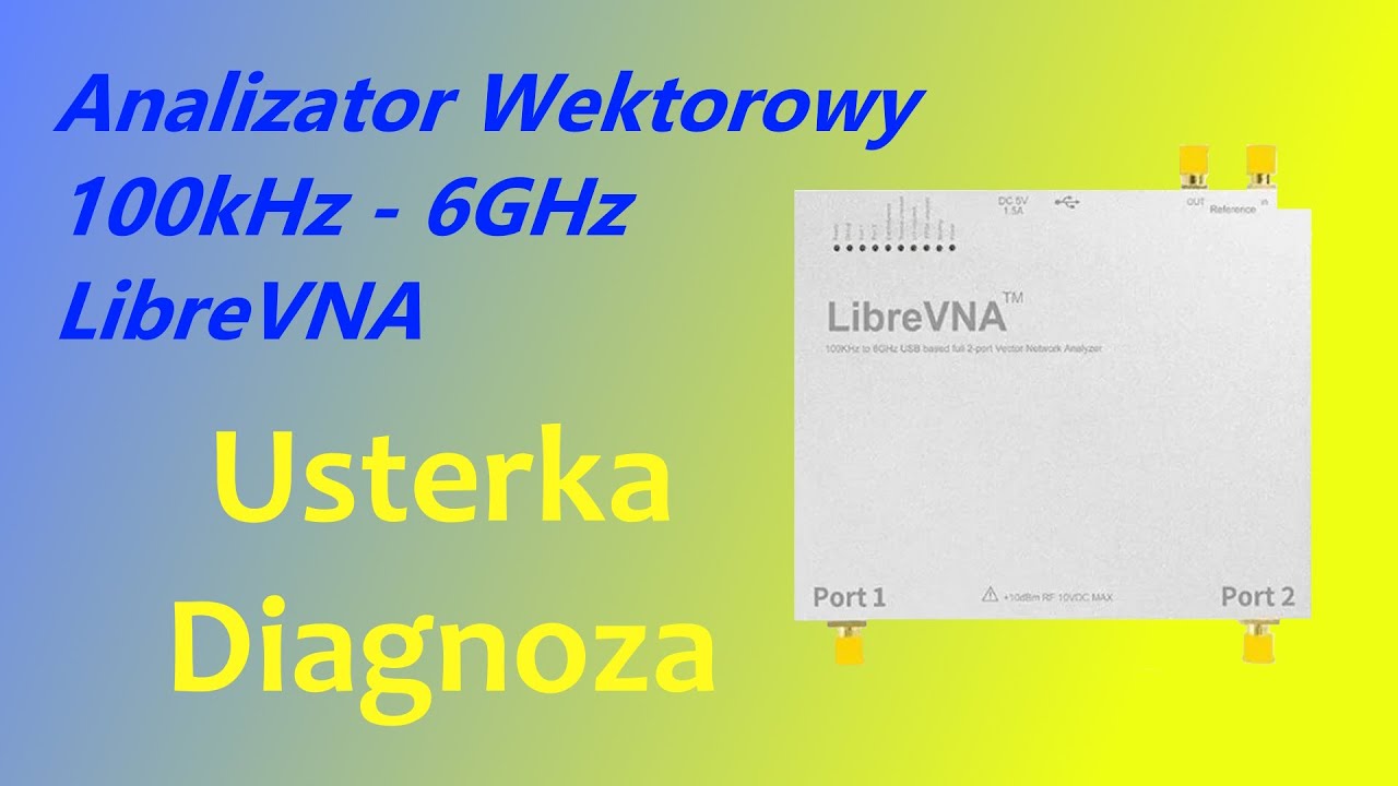 SERWIS - Analizator Wektorowy LibreVNA - Usterka Diagnoza - próba przywrócenia sprawności.