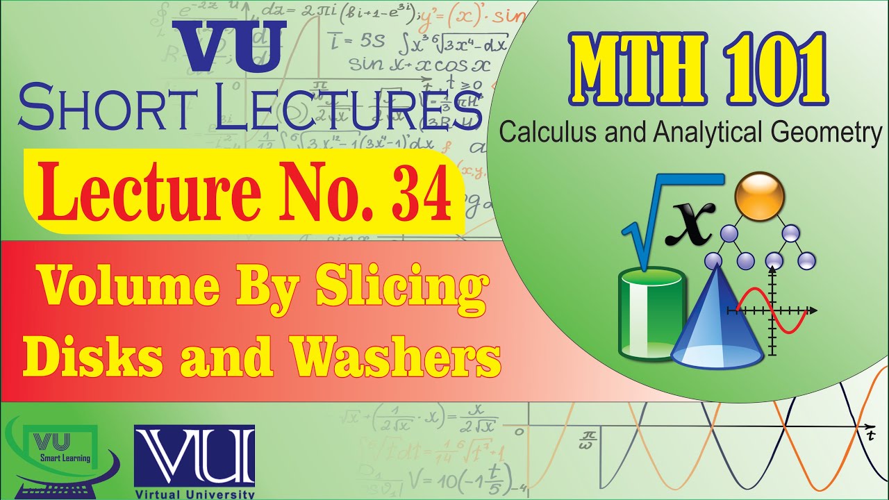 MTH101 Short Lecture 34 | Volume by Slicing Disks and Washers | Calculus | VU Smart Learning