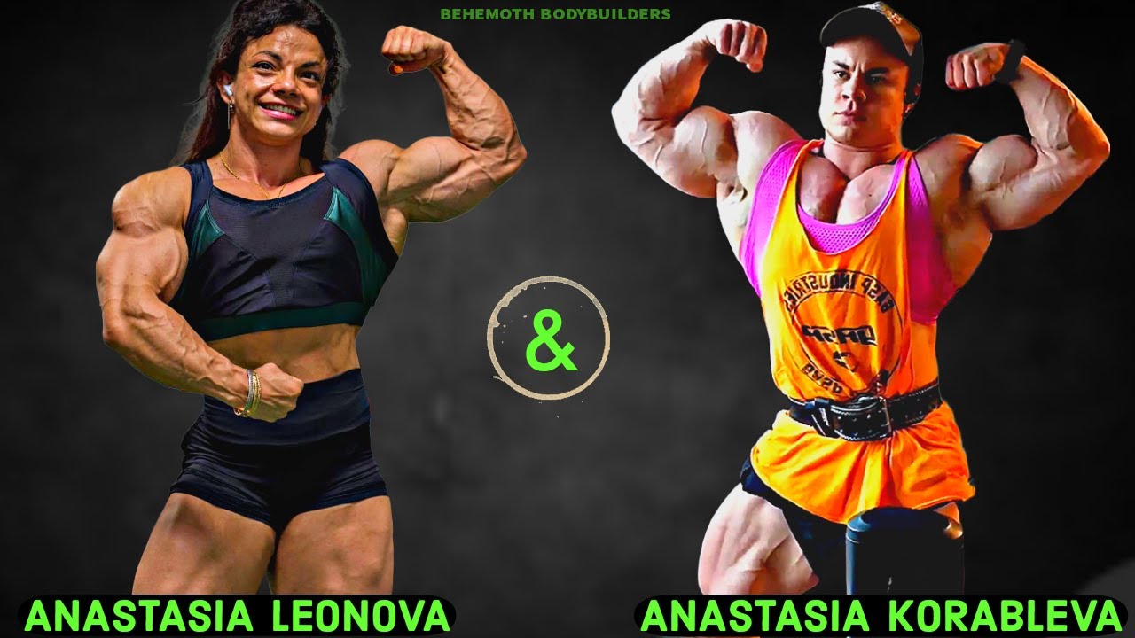 Anastasia Leonova & Anastasia Korableva: Real Female Bodybuilding Muscle Monsters