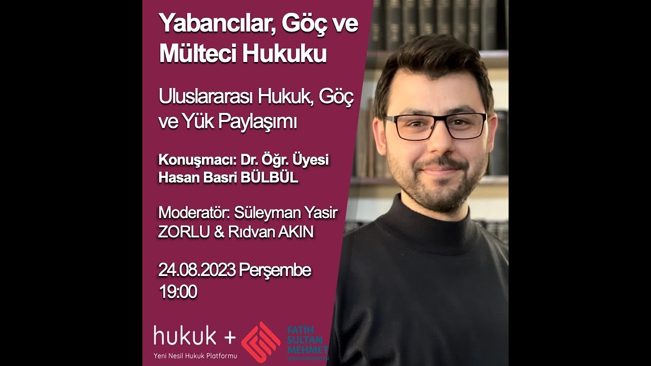 Yabancılar, Göç ve Mülteci Hukuku 6 - Dr. Hasan Basri Bülbül - UA Hukuk, Göç ve Yük Paylaşımı