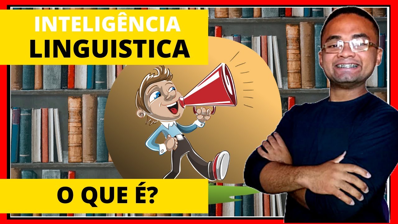 INTELIGENCIAS MULTIPLAS / Howard Gardner / O que é a Inteligência LINGUISTICA? / Tipos Inteligência