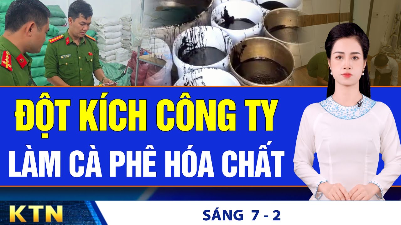SÁNG 7/2: Đột kích cơ sở làm cà phê giả, bán 1 tấn/ngày; Nữ lao công trả lại túi chứa 40 triệu đồng
