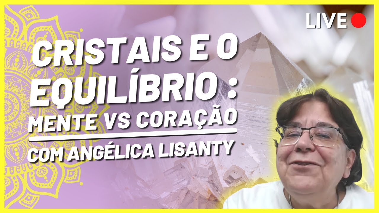 LIVE  -  CRISTAIS E O EQUILIBRIO: MENTE VS CORAÇÃO - 06/02/2026