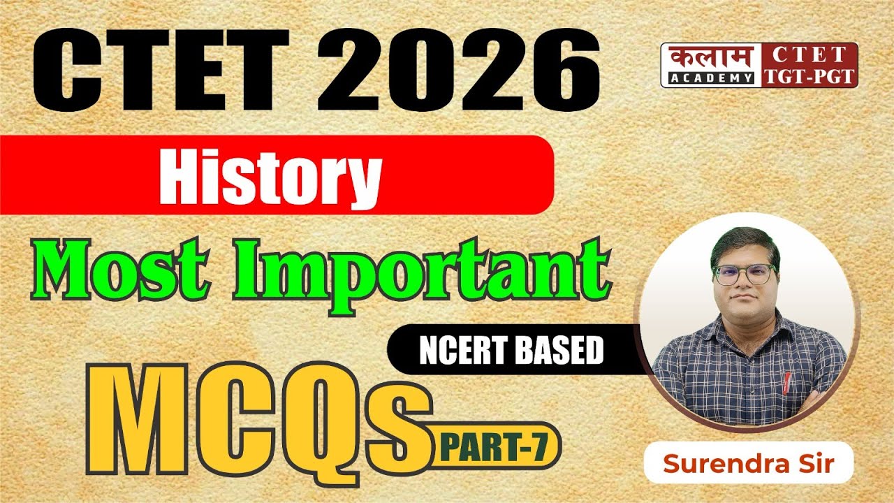 CTET 2026 History | Most Important NCERT Based MCQs | PYQs Included | Exam Oriented | Part -7