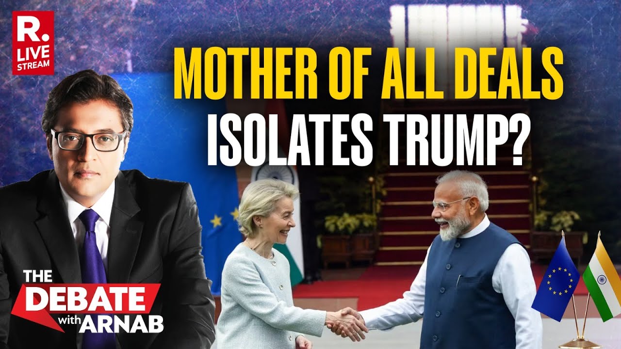 Debate With Arnab LIVE: EU-India Deal Sealed, Is America Getting Isolated?