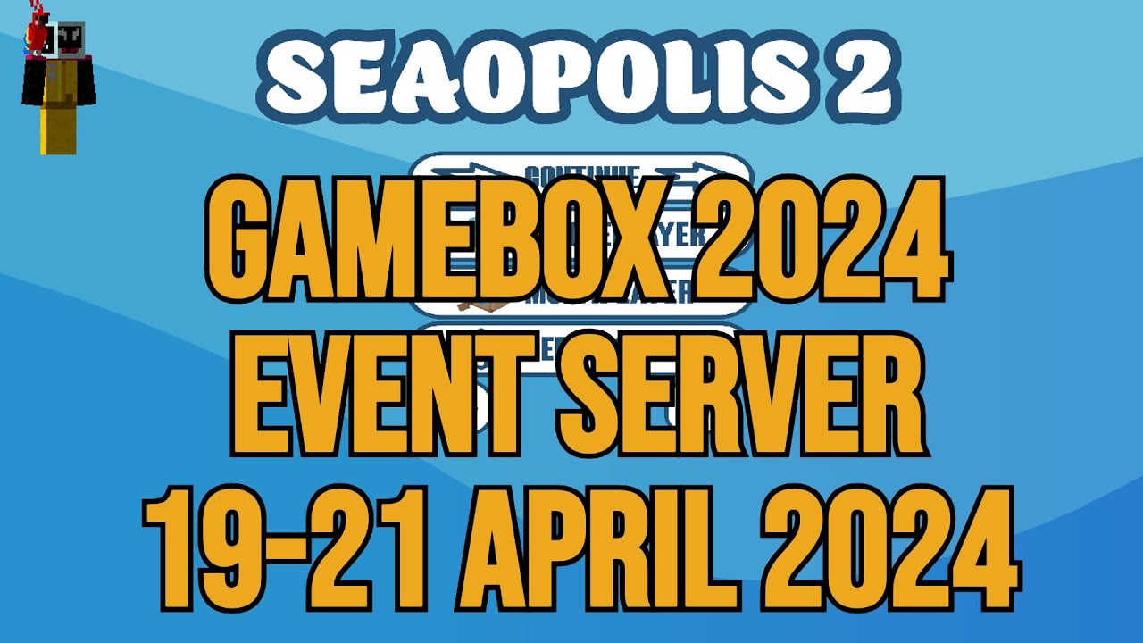 Seaopolis 2 Gamebox Event Server 19 to 21 of April 2023