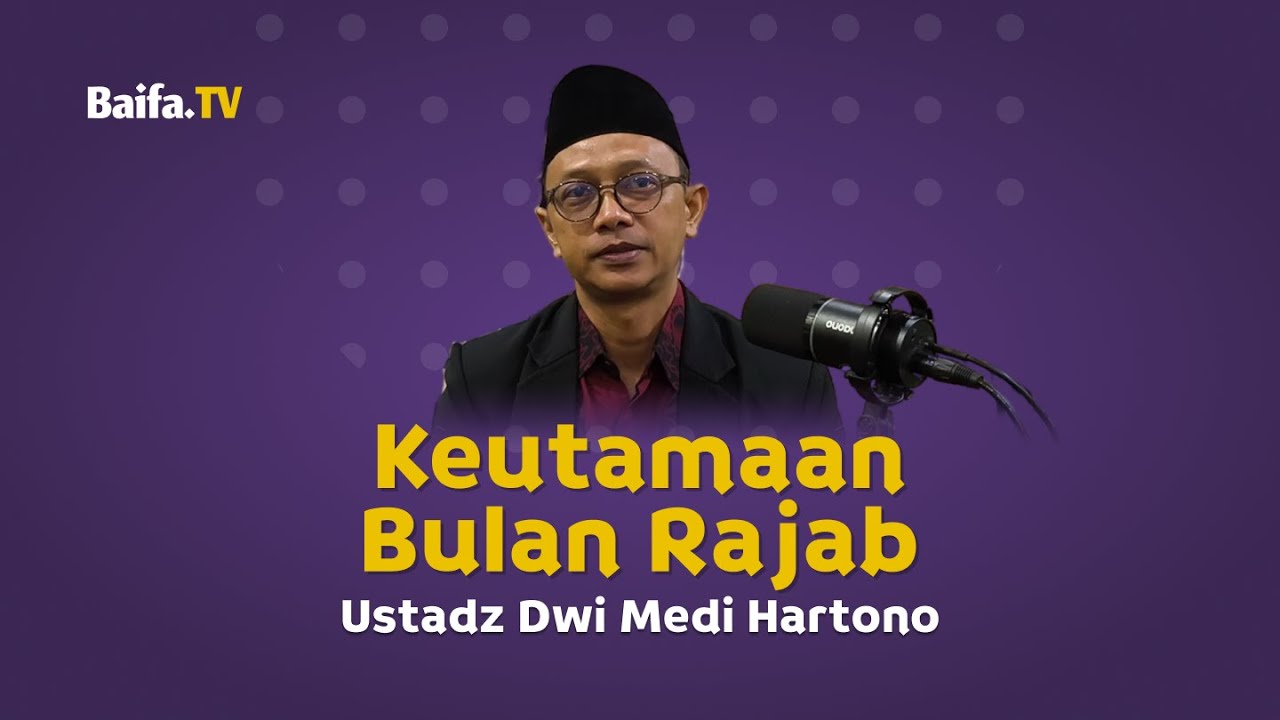 Keutamaan Bulan Rajab | Ustadz Dwi Medi Hartono