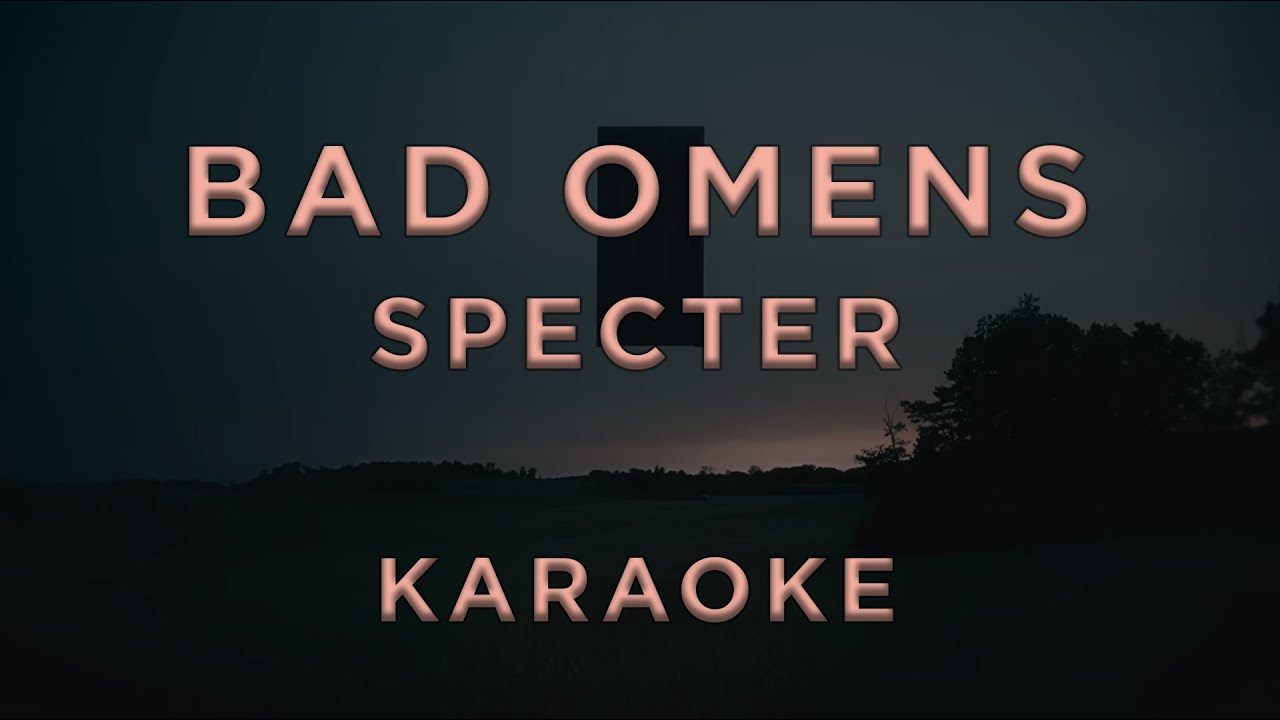 Bad Omens — Specter • KARAOKE