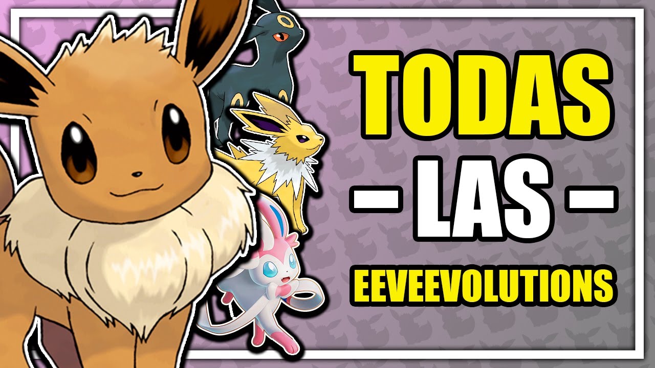 EXPLICANDO TODAS las EEVEE EVOLUCIONES