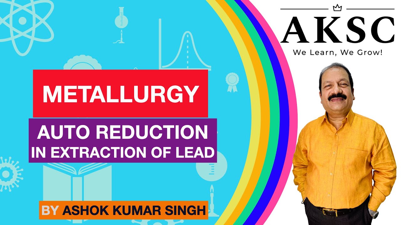 50. Metallurgy - Auto Reduction - Lead Extraction | AKSC | Chemistry | 11th & 12th | NEET, JEE