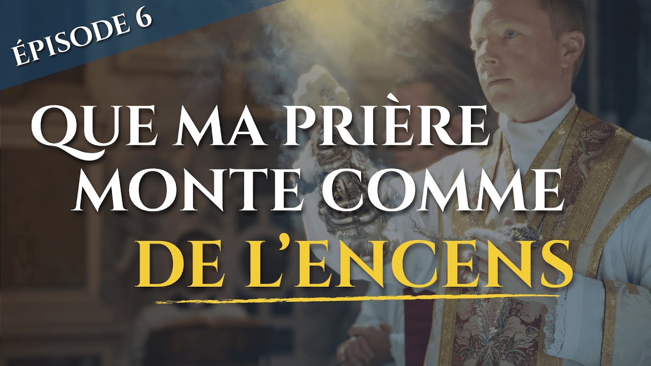 ÉPISODE 6 : L'ENCENSEMENT DE L'AUTEL ET L'INTROÏT