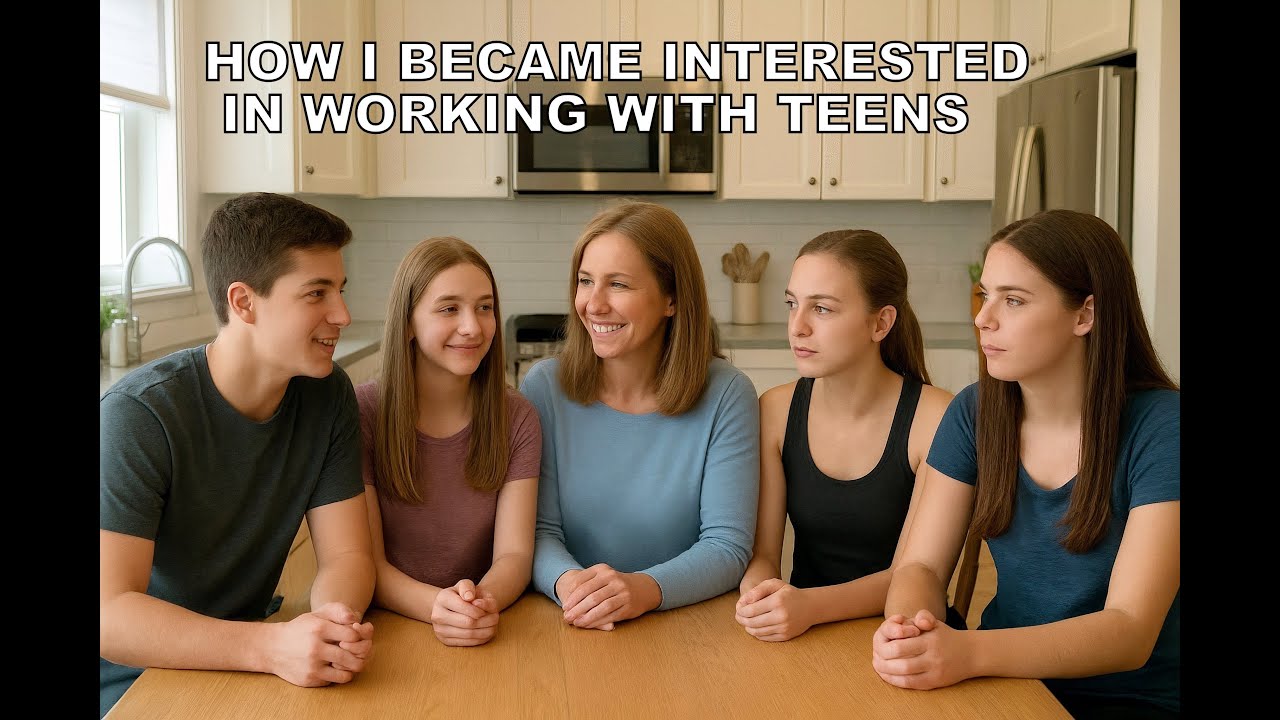 How I Developed An Interest In Working With Teens | Video 1