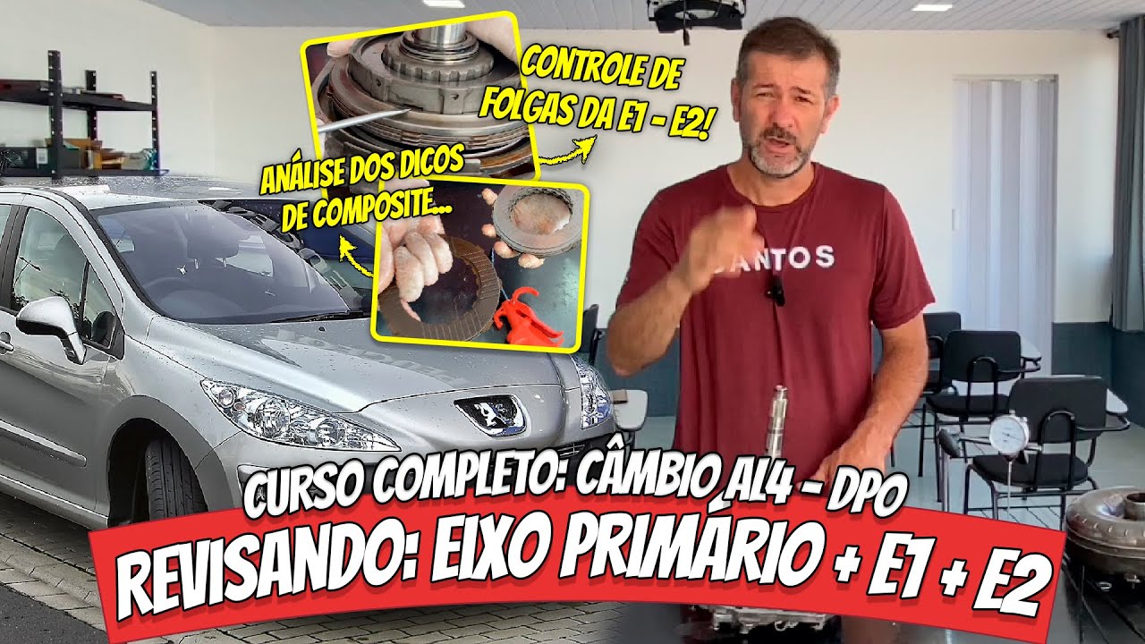 Como fazer a Revisão do Eixo de Entrada, E1 e E2 da Transmissão Automática AL4 DP0 | (Aula 4)