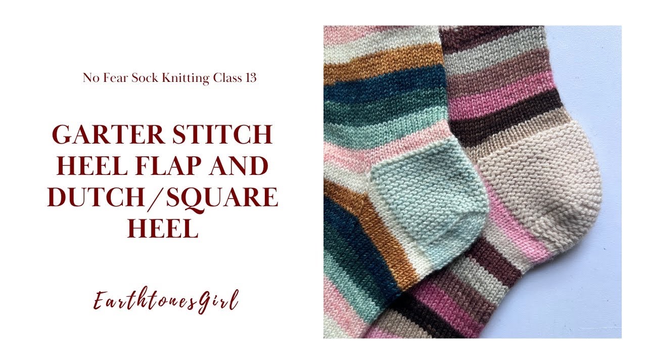 EarthtonesGirl: No Fear Sock Knitting: Class 13: Garter Stitch Heel Flap & Dutch/Square Heel Turn
