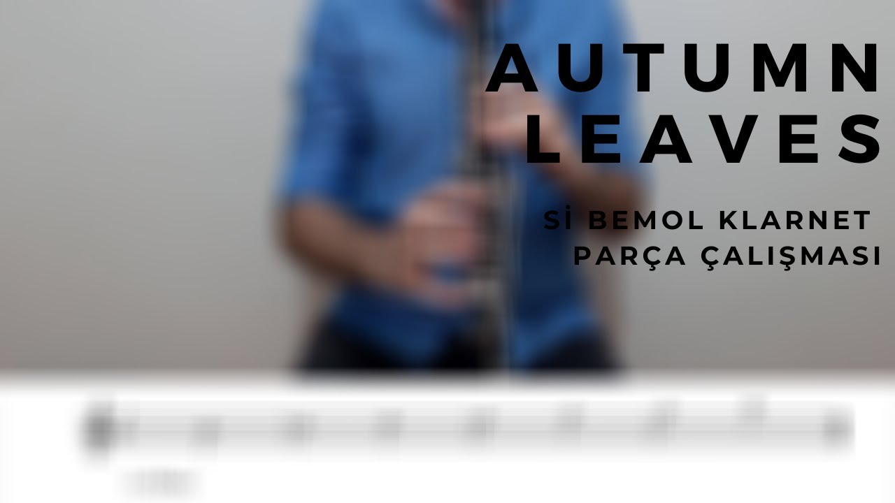 Autumn Leaves-Si Bemol Klarnet Parça Çalışması