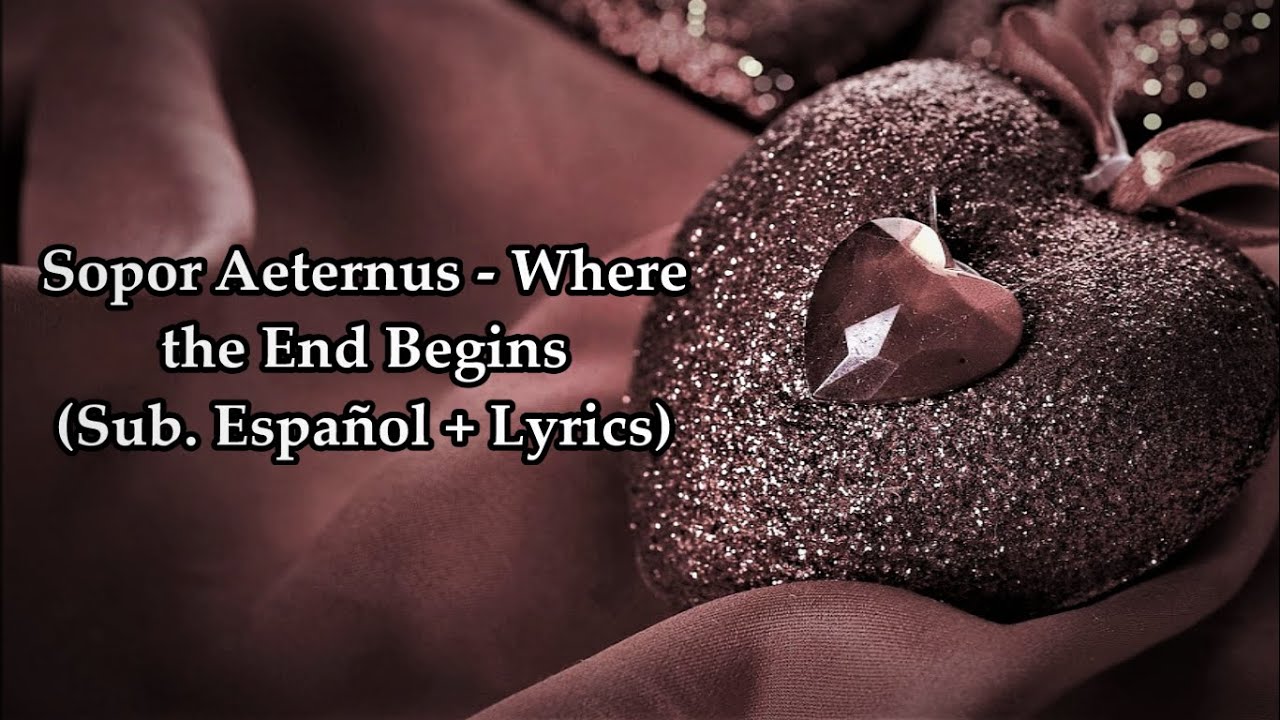 Sopor Aeternus - Where the End Begins (Sub Español + Lyrics)