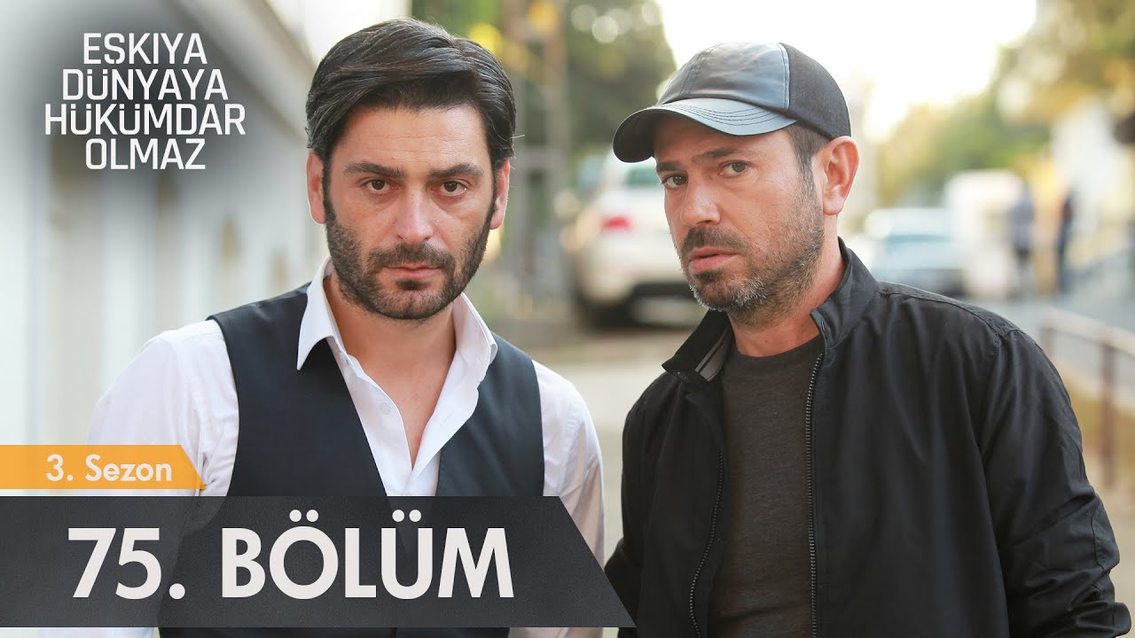 Eşkıya D&uuml;nyaya H&uuml;k&uuml;mdar Olmaz 75. B&ouml;l&uuml;m