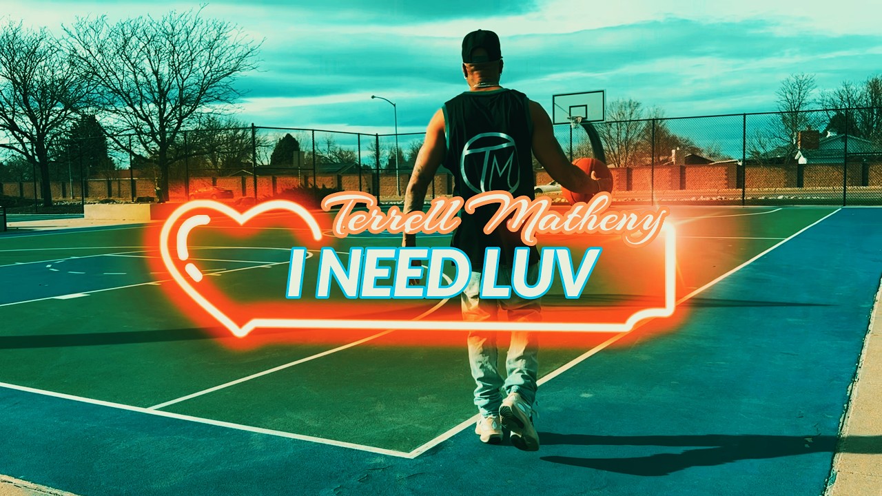 I Need Luv - Terrell Matheny