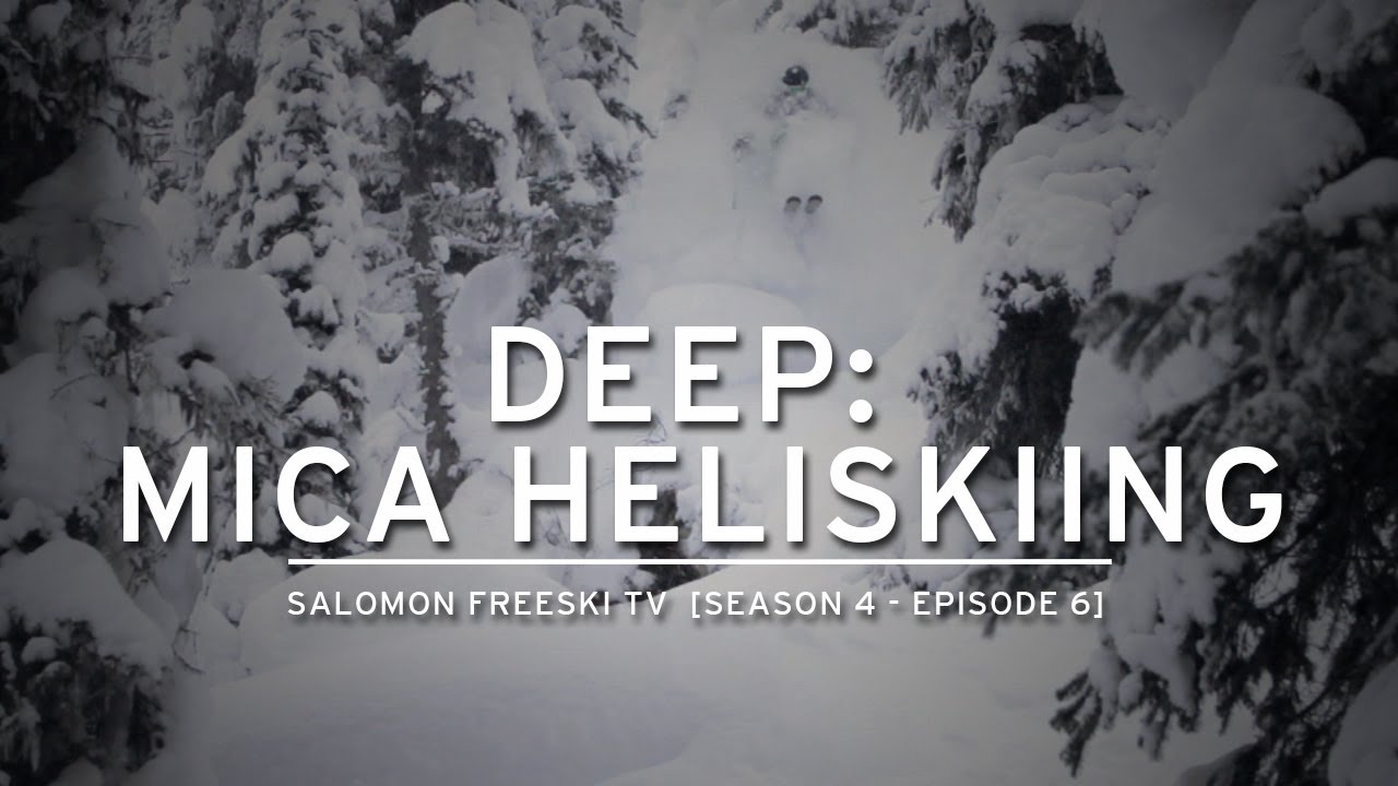 Salomon FreeskiTV S04 E06 Deep : Mica Heliskiing
