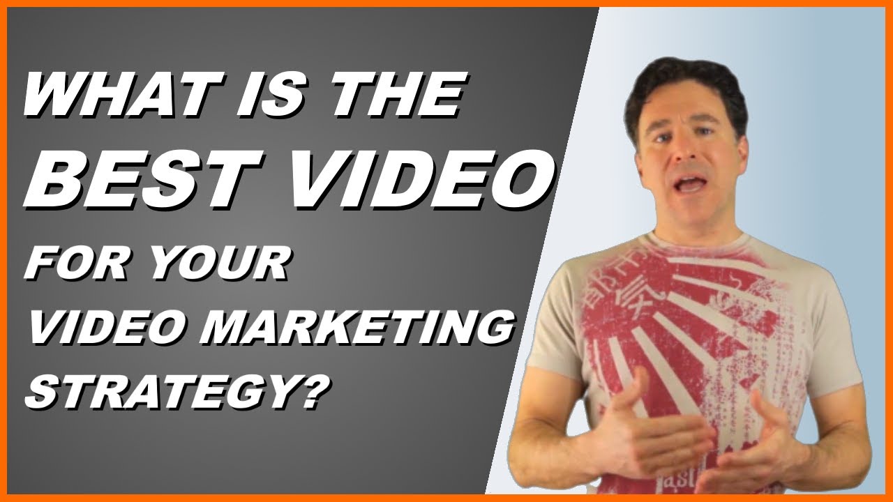 Video Marketing Strategy for Beginners - What's the Best Video for your Video Marketing Strategy?