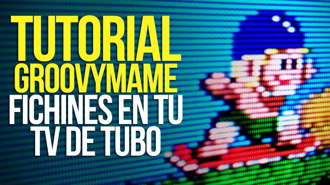 ¡Fichines en tu TV de tubo! - Tutorial de GroovyMAME - 2019
