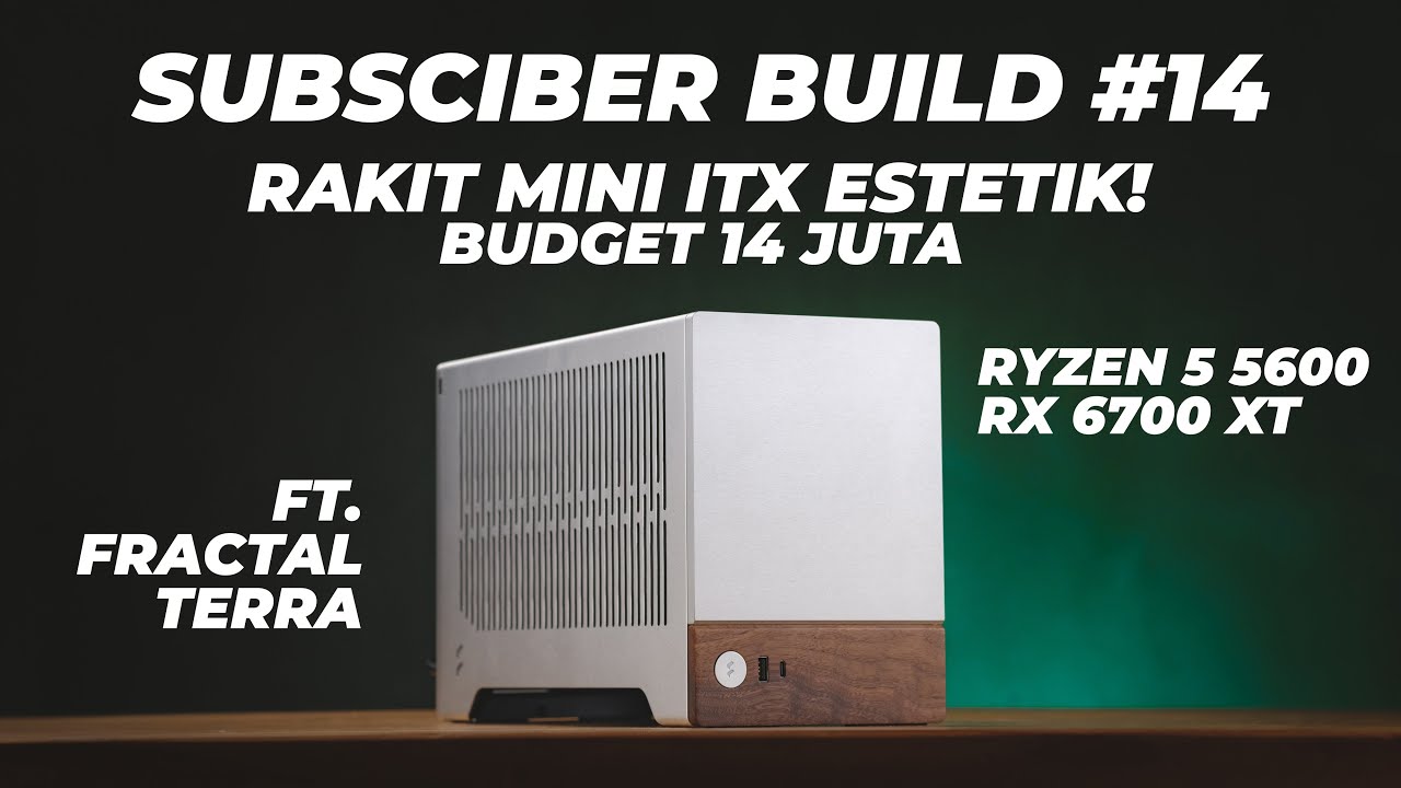 Rakit PC Mini ITX Estetik Pakai Fractal Terra! | Ryzen 5 5600, RX 6700 XT