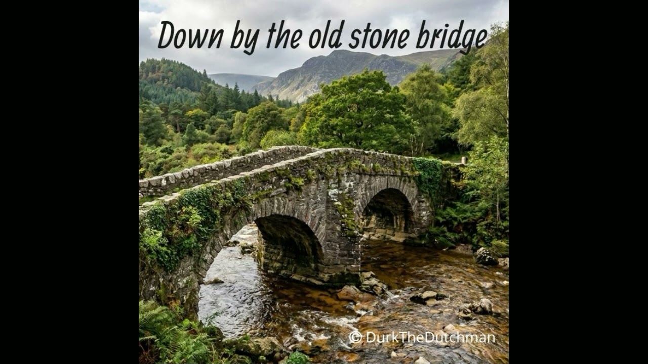 Down by the Old Stone Bridge