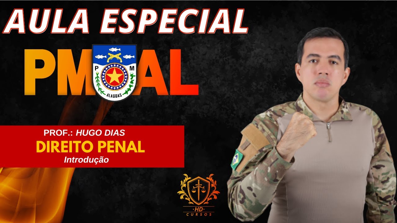 AULA ESPECIAL PMAL - DIREITO PENAL - INTRODUÇÃO - PROF. HUGO DIAS