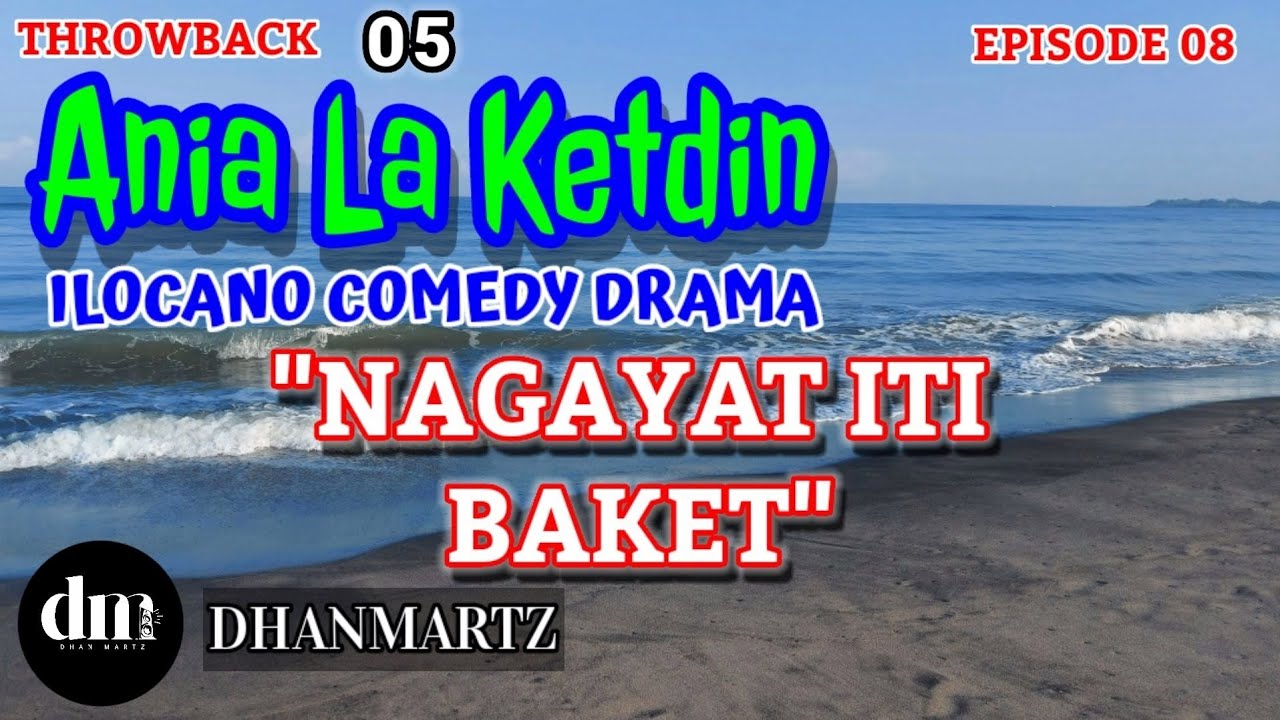 ILOCANO COMEDY DRAMA | NAGAYAT ITI BAKET | ANIA LA KETDIN 08 | THROWBACK 05