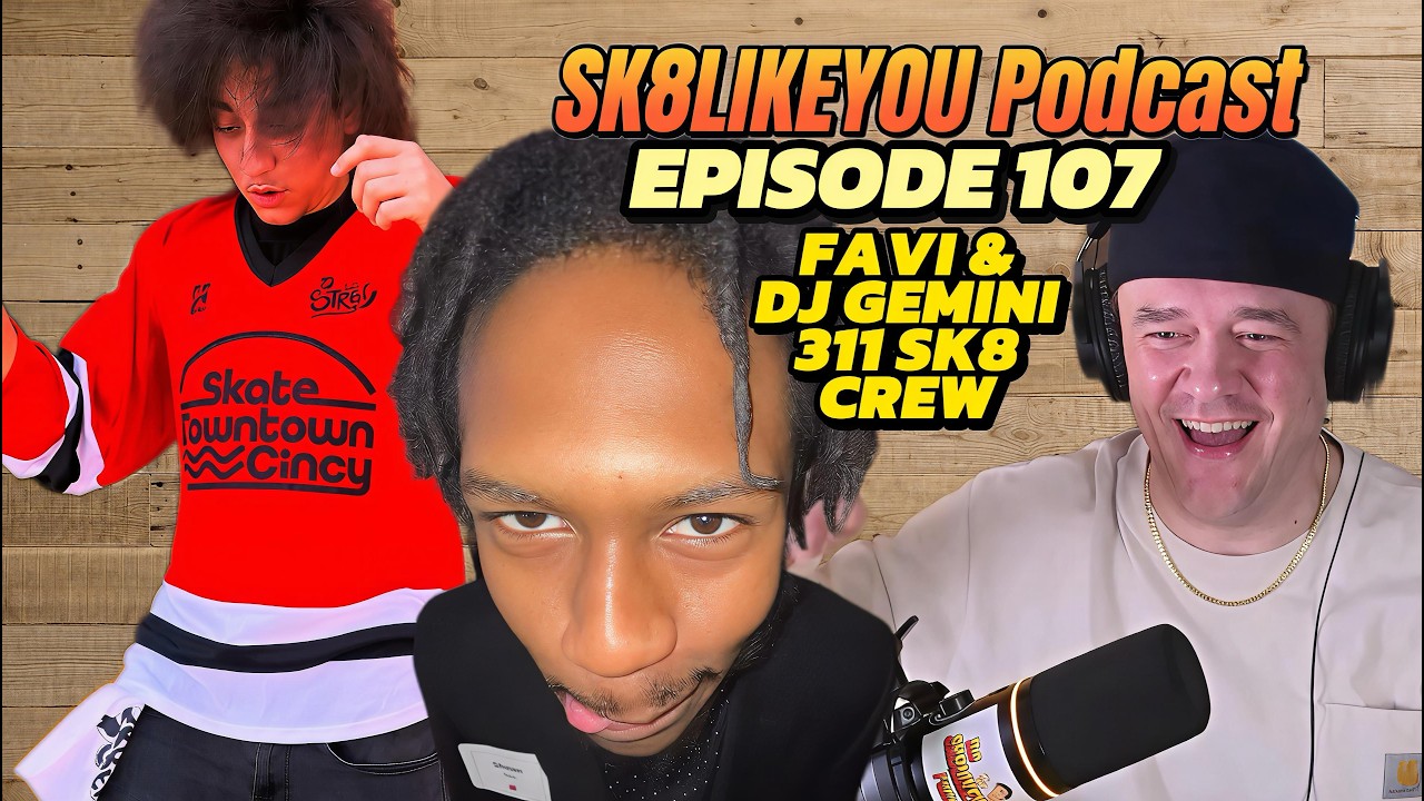 Подкаст Sk8LikeYou, эпизод 107: Фави и DJ Gemini из команды 311 Sk8 Crew.