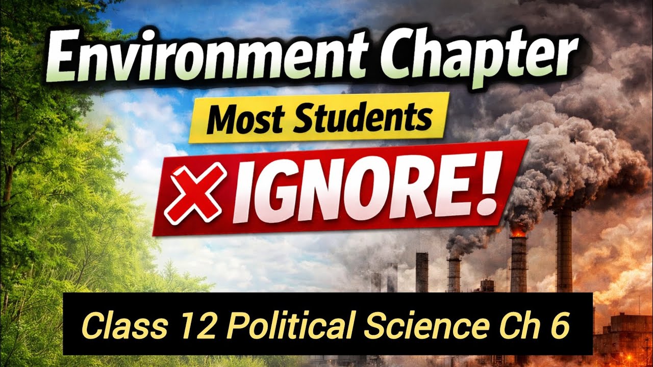 ❌ Environment Chapter Most Students Ignore | Class 12 Political Science Ch 6 