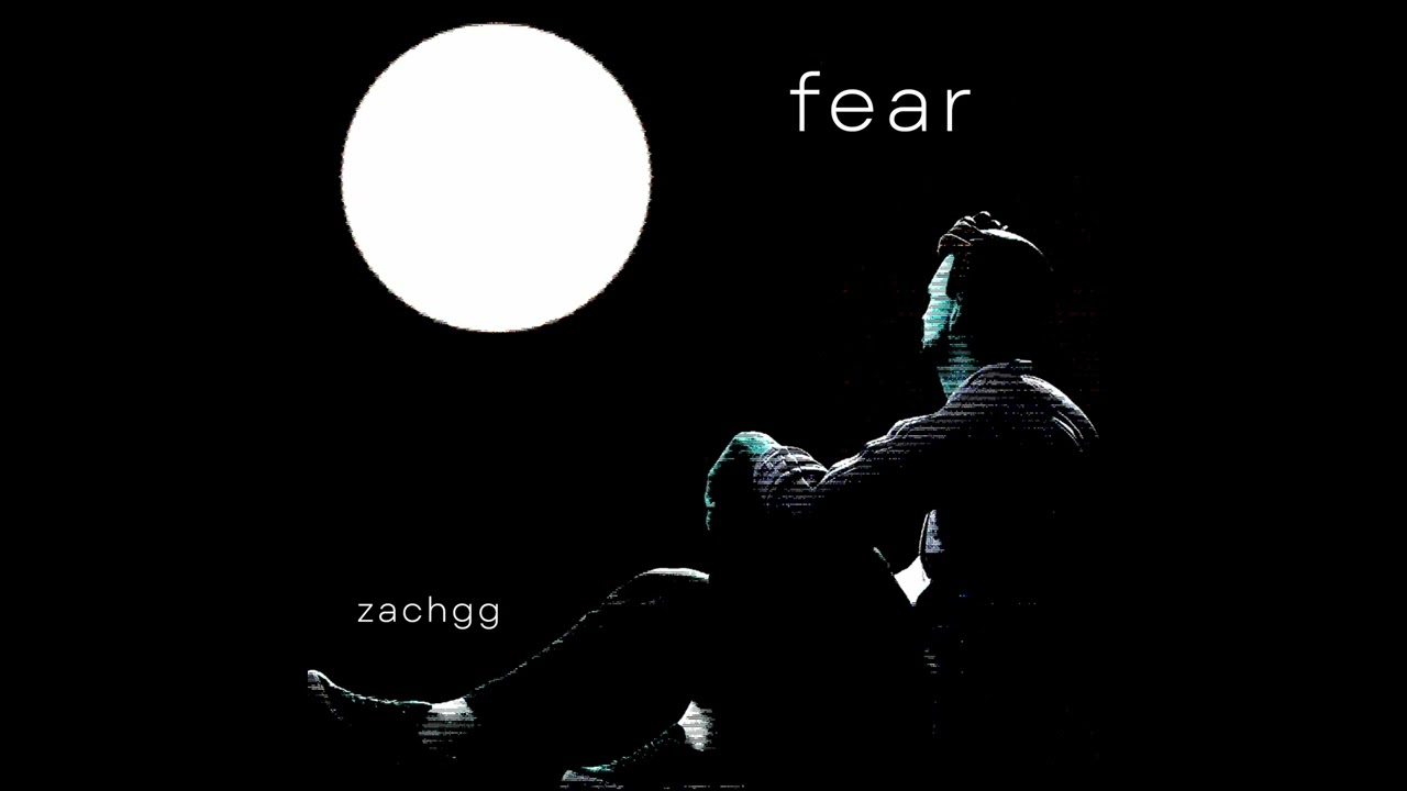 ZachGG - Fear (Moon Version)