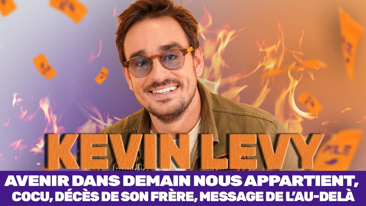 Kevin LEVY : avenir dans Demain nous appartient, cocu, d&eacute;c&egrave;s de son fr&egrave;re, message de l'au-del&agrave;