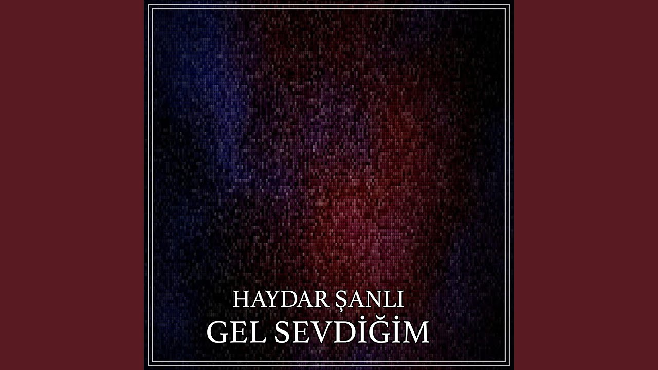 Gel Sevdiğim