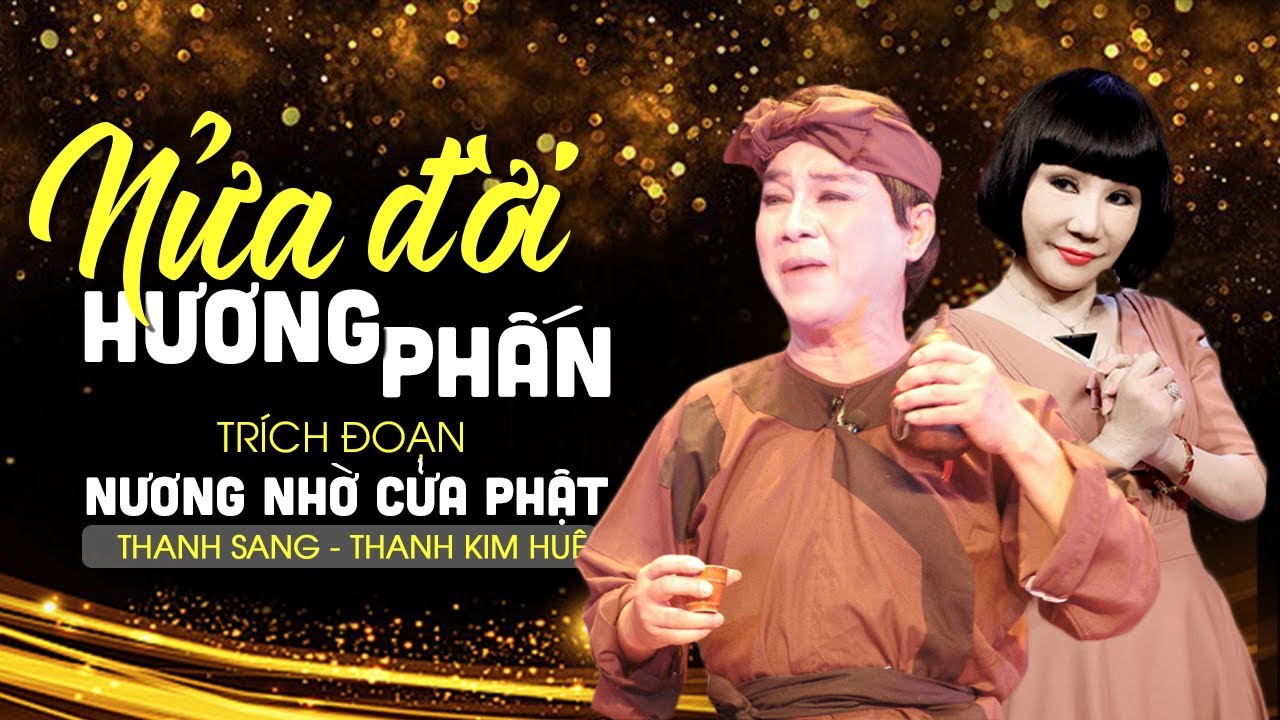 Nửa Đời Hương Phấn - Thanh Sang, Thanh Kim Huệ - Trích Đoạn Nương Nhờ Cửa Phật