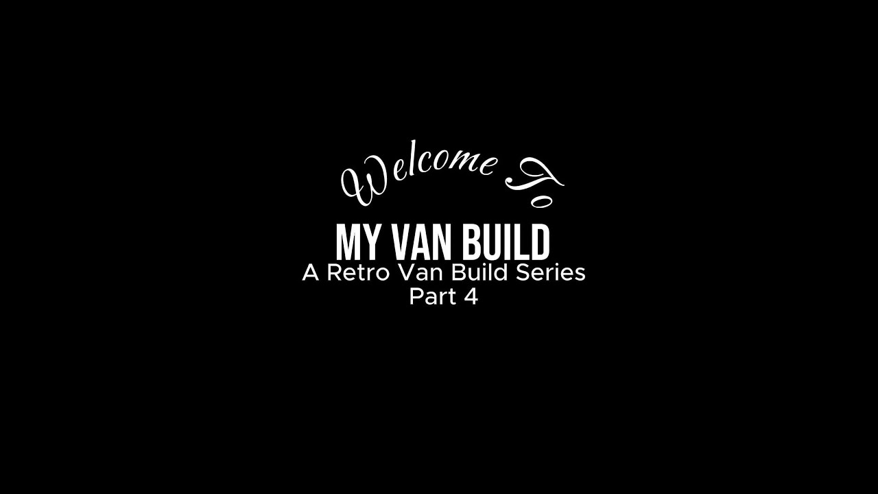 VW Van Build Part 4
