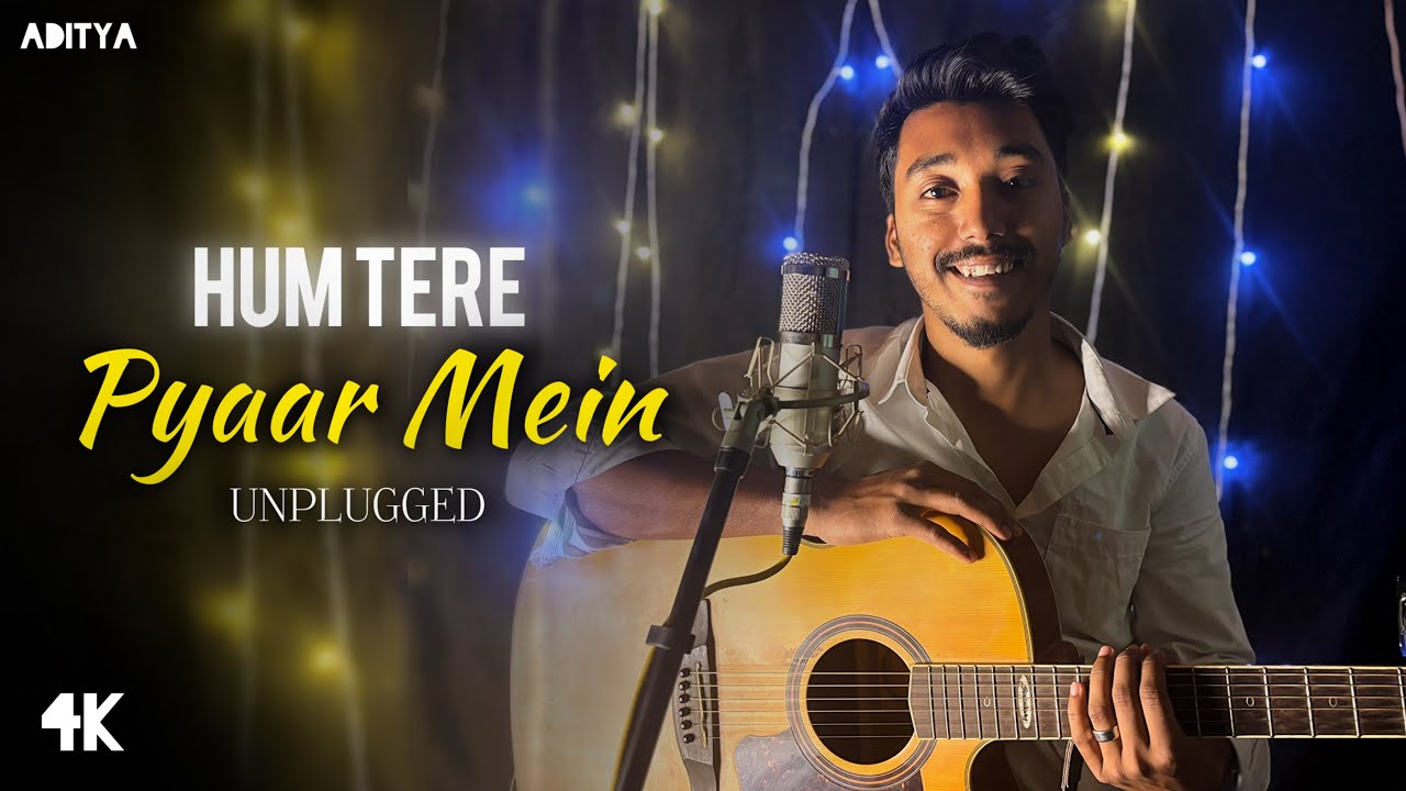 Hum Tere Pyaar Mein | Unplugged | Aditya Sutradhar