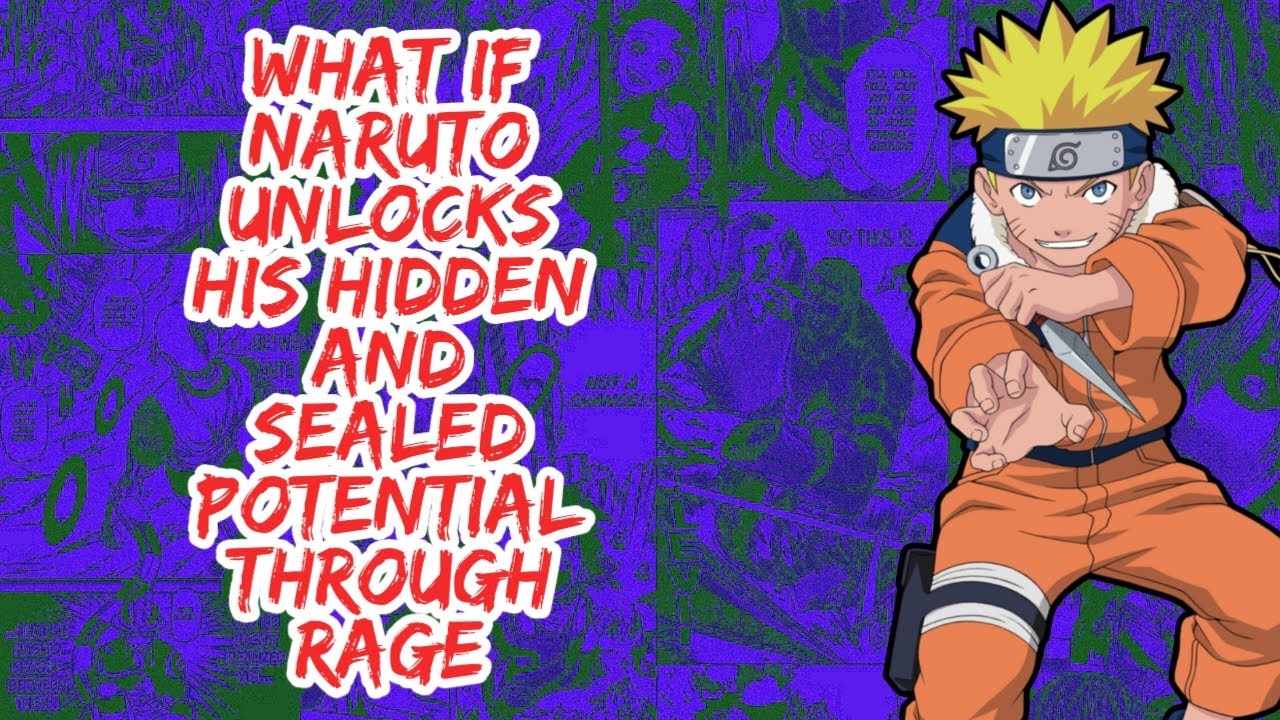 What if Naruto Unlocks His Hidden And Sealed Potential Through Rage | Part 1