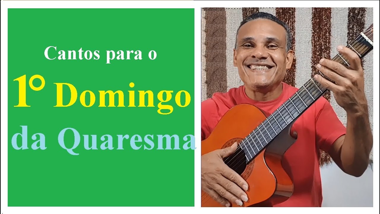 1° DOMINGO DA QUARESMA - SUGESTÕES DE CANTOS