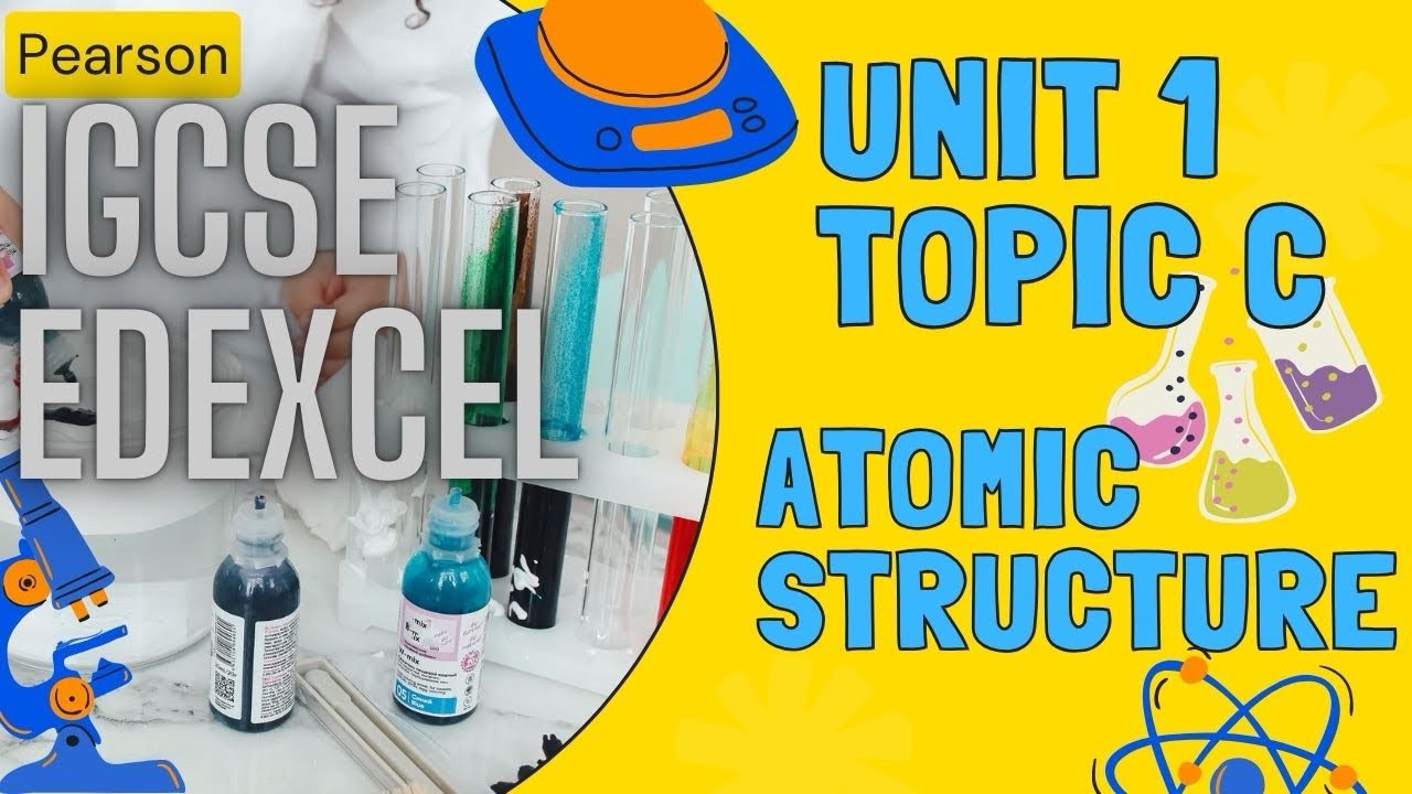 Atomic Structure | IGCSE | Unit 1 | Topic C | New Specification | Edexcel | 2025