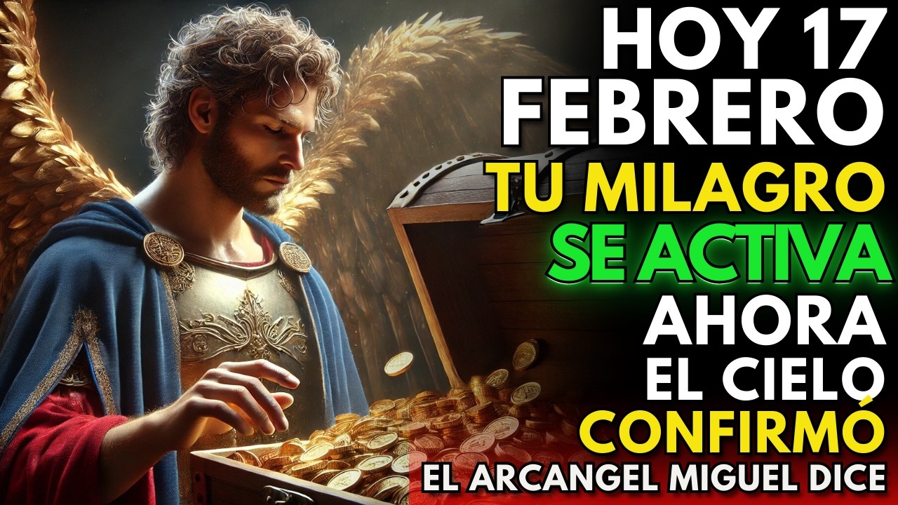 HOY 17 DE FEBRERO DE 2026, El ARCÁNGEL MIGUEL NO descansará hasta MOVER algo GRANDE en tu VIDA 🛡️✨