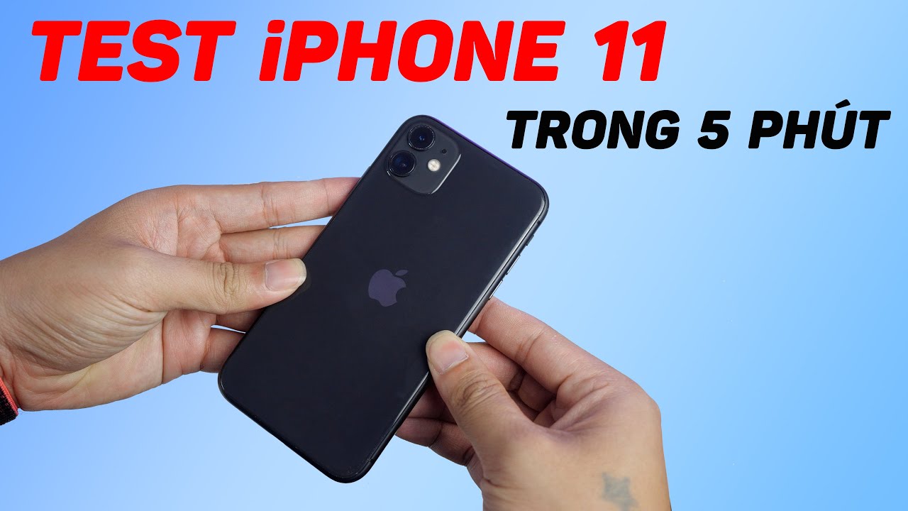 Hướng dẫn test iPhone 11 cực chuẩn ở năm 2022