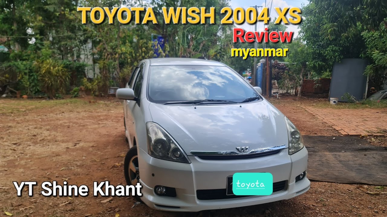 Toyota WISH 2004 Xs review myanmar #carreview #car