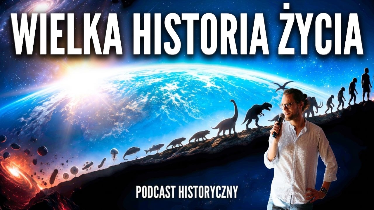 Od Wielkiego Wybuchu, przez Dinozaury, po Człowieka - Historia Życia na Ziemi! [Podcast Historyczny]