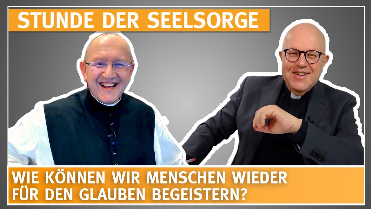 Wie können wir Menschen wieder für den Glauben begeistern? - 03.01.2023 - STUNDE DER SEELSORGE
