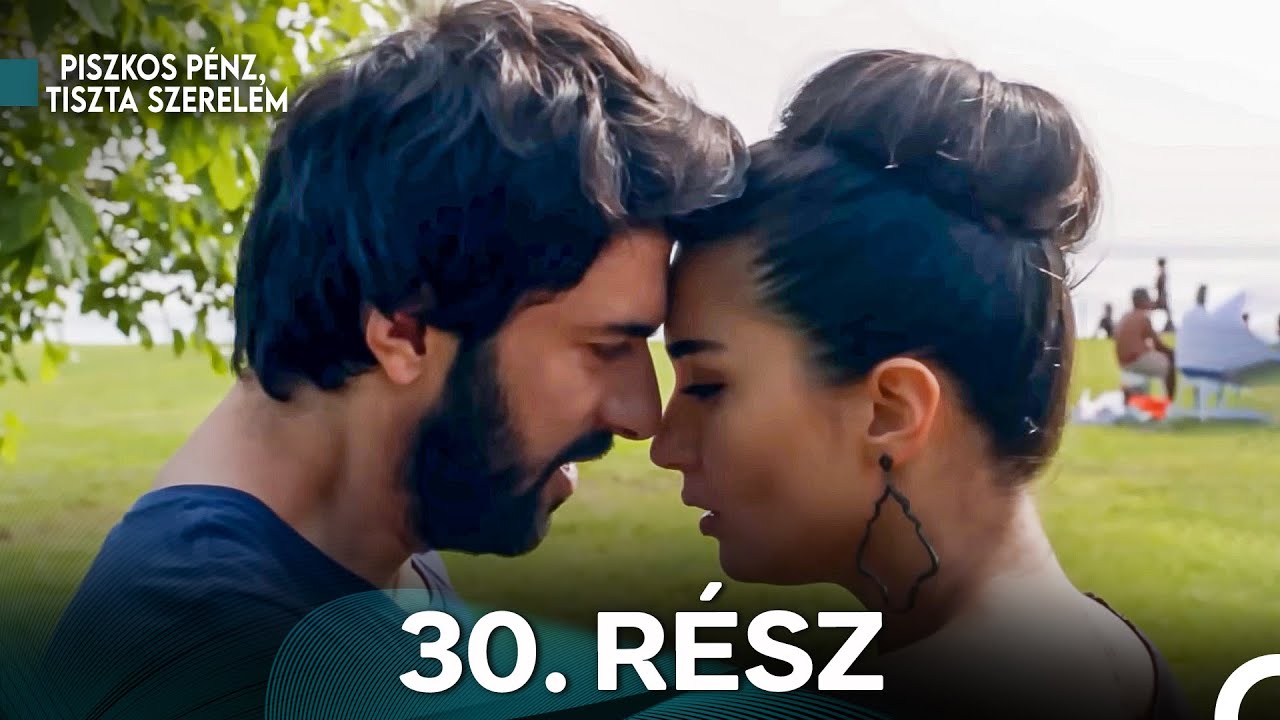 Piszkos Penz Tiszta Szerelem 30. Rész (Magyar Szinkron)