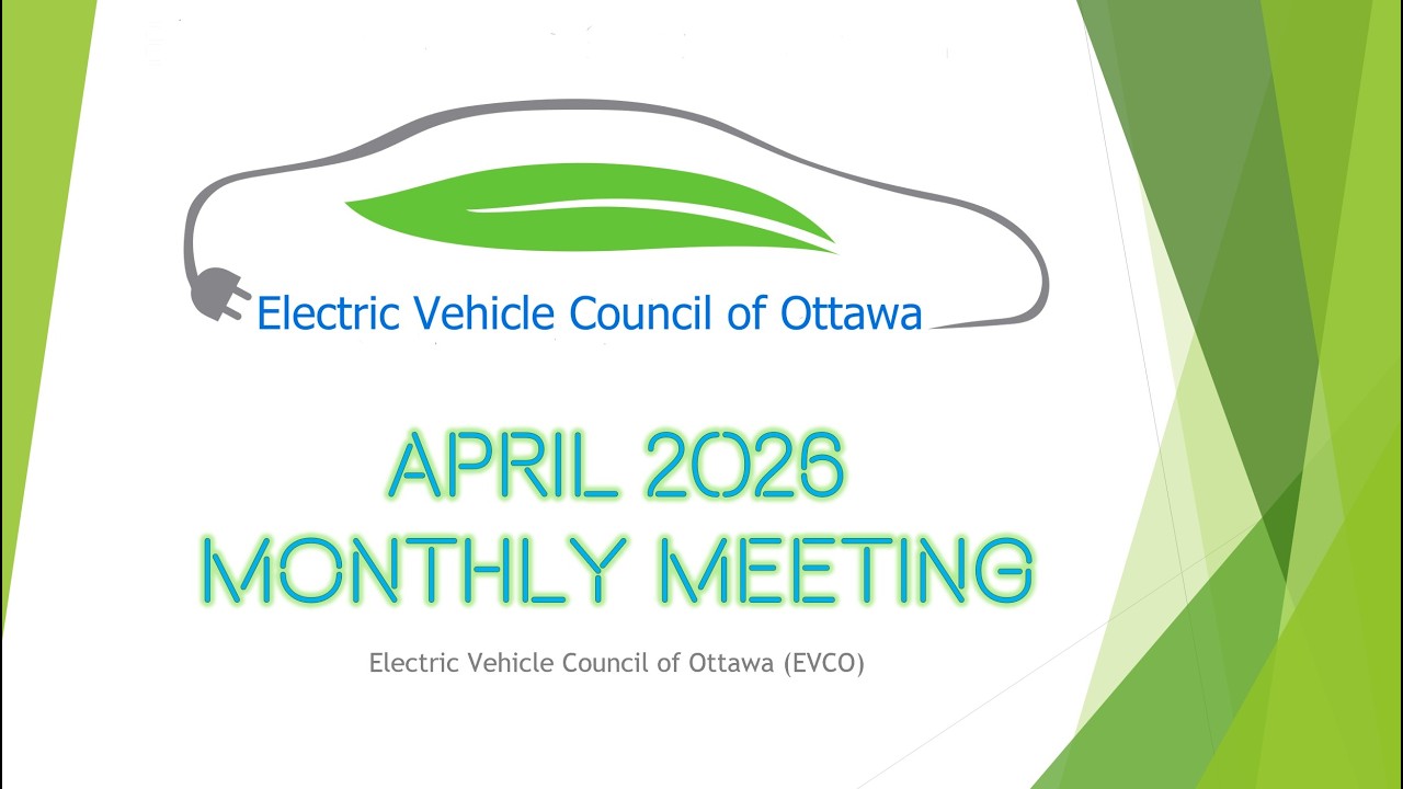 Electric Vehicle Council of Ottawa April 2026 Monthly Meeting