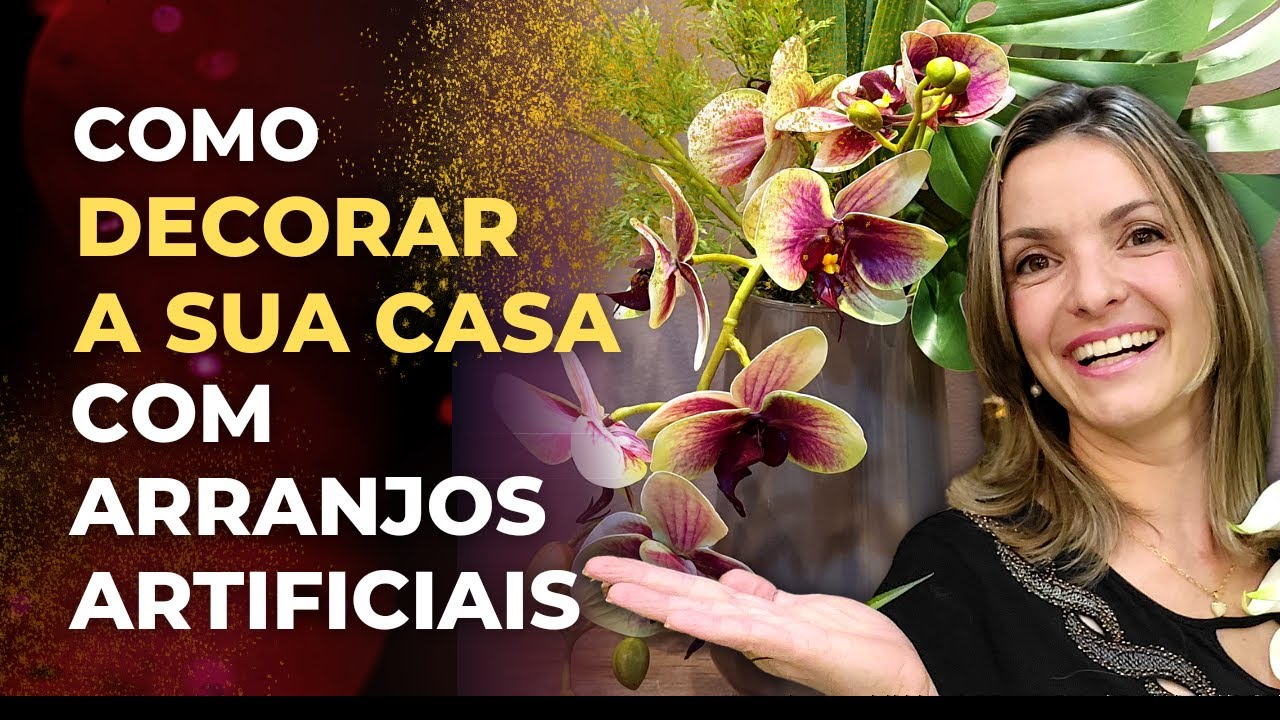 COMO DECORAR A CASA COM ARRANJOS ARTIFICIAIS