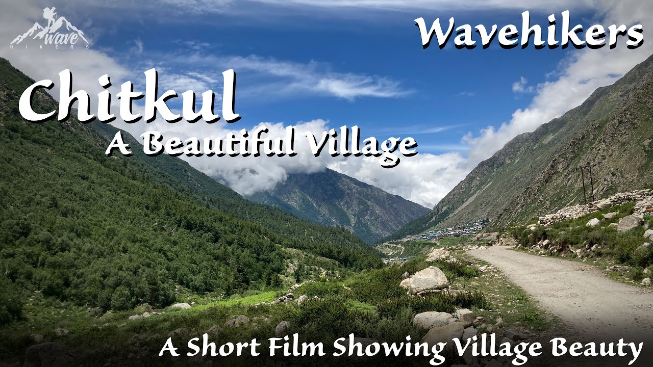 Chitkul Village Walk - A Short Film showing beauty of Chitkul | #WaveHikers #Chitkul @WaveHikers